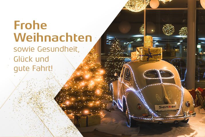 Das Autohaus Senker wünscht Frohe Weihnachten sowie Gesundheit, Glück und gute Fahrt! Bilder vom beleuchtetem VW Käfer in Weihnachtsumgebung eingefasst im goldenen Rahmen und Tannenzweigerl